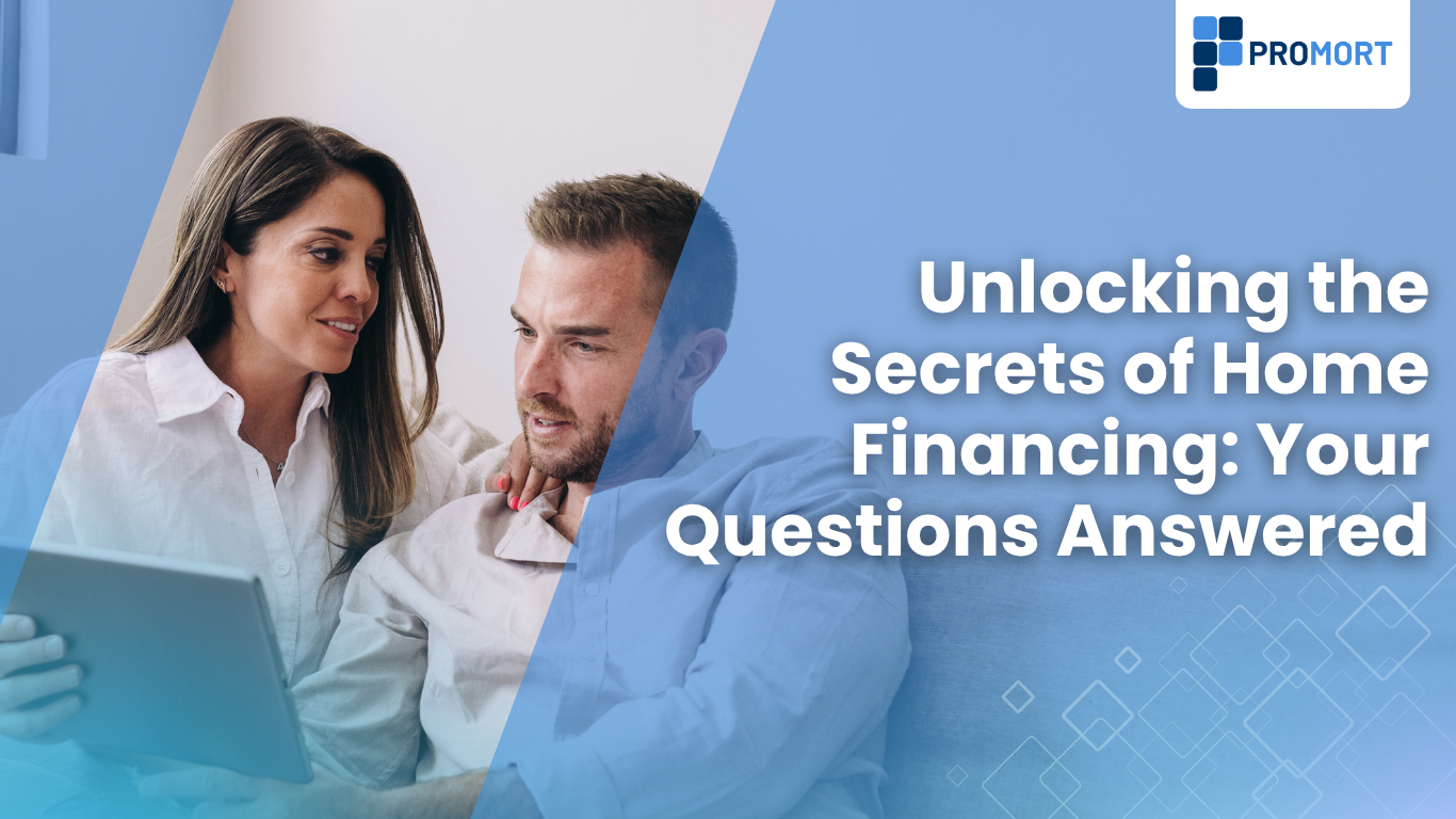 Unlocking the Secrets of Home Financing: Your Questions Answered